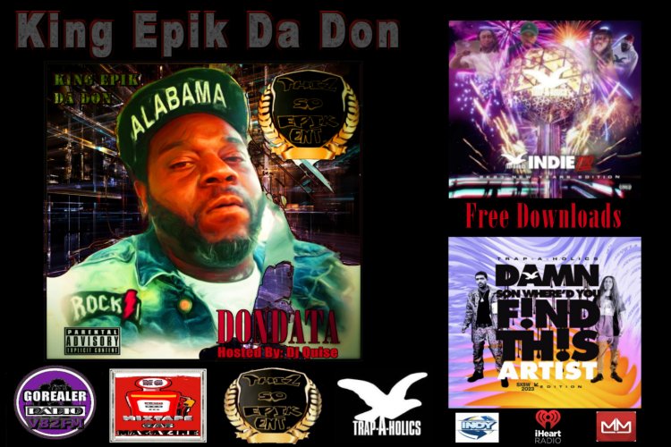 King Epik Da Don Featured on Trap-A-Holics Indie 100 2k23 Feat. George P- Were My Lighter